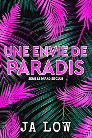 JA Low - Série Le Paradise Club, Tome 4 : Une envie de Paradis