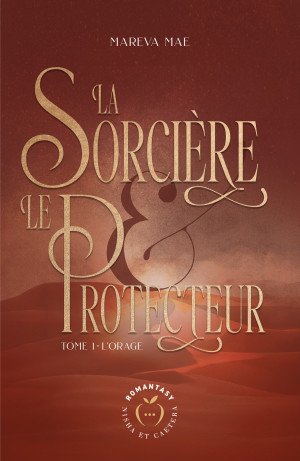 Marêva Mae - La Sorcière et le Protecteur, Tome 1 :L'Orage