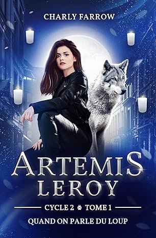 Charly Farrow - Artémis Leroy, Tome 1, cycle 2 : Quand on parle du loup