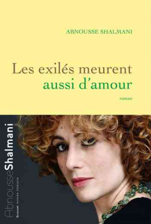 Abnousse Shalmani – Les exilés meurent aussi d’amour