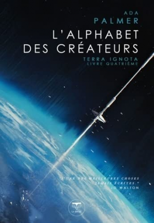 Ada Palmer – Terra Ignota, Tome 4 : L’Alphabet des créateurs