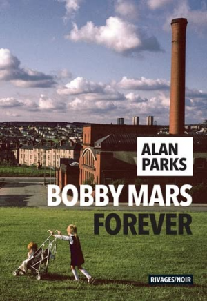 Alan Parks – Bobby Mars for ever