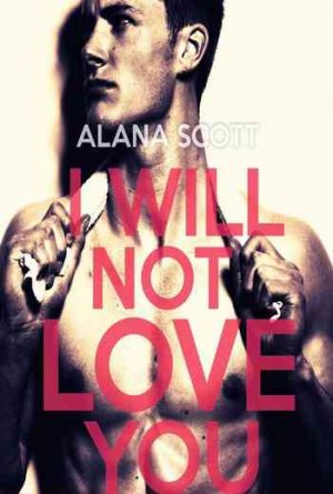 Alana Scott – I Will Not Love You