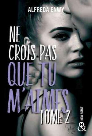 Alfreda Enwy – Ne crois pas que tu m’aimes, Tome 2