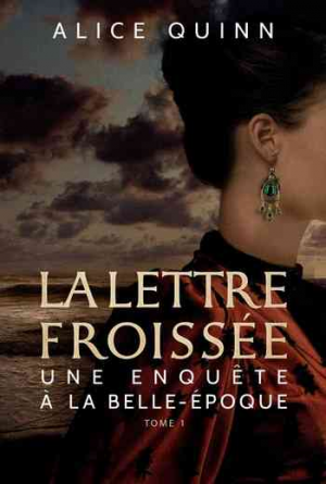 Alice Quinn – Une enquête à la Belle Époque – Tome 1: La lettre froissée