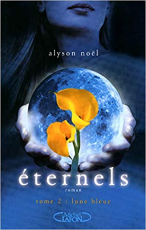 Alyson Noel – Eternels, Tome 2 : Lune bleue