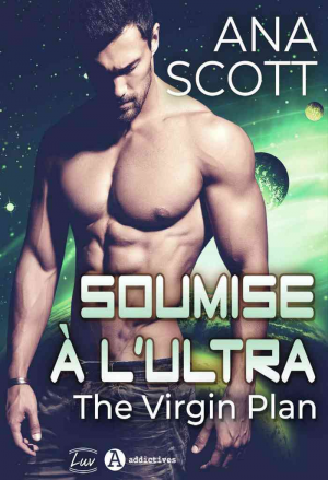 Ana Scott – Soumise à l’Ultra – The Virgin Plan