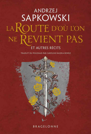 Andrzej Sapkowski – La Route d’où l’on ne Revient pas et autres récits