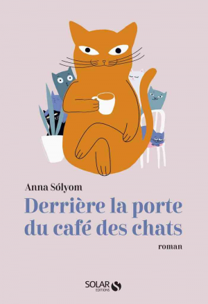Anna Sólyom – Derrière la porte du Café des chats