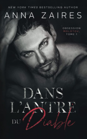 Anna Zaires – Molotov Obsession, Tome 1 : Devil’s Lair