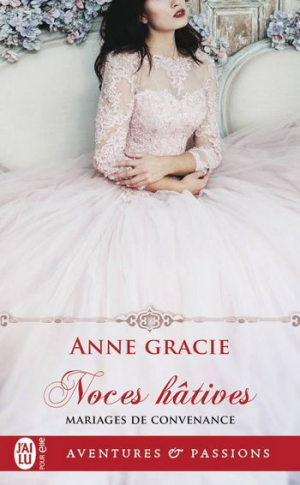 Anne Gracie – Noces hâtives – Tome 1 : Mariages de Convenance