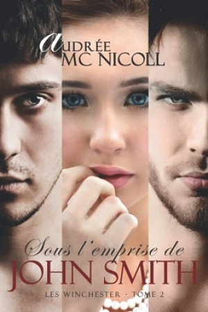 Audrée Mc Nicoll – Les Winchester, Tome 2 Sous l’emprise de John Smith