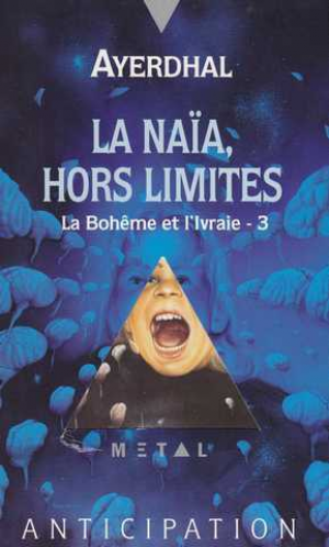 Ayerdhal – La Bohême et l’Ivraie, tome 3 : La Naïa, hors limites