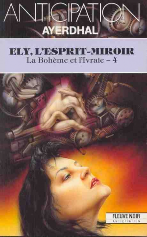 Ayerdhal – La Bohême et l’Ivraie, tome 4 : Ely, l’esprit-miroir