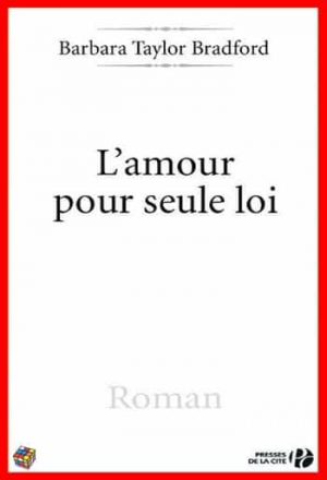 Barbara Taylor Bradford – L’amour pour seule loi