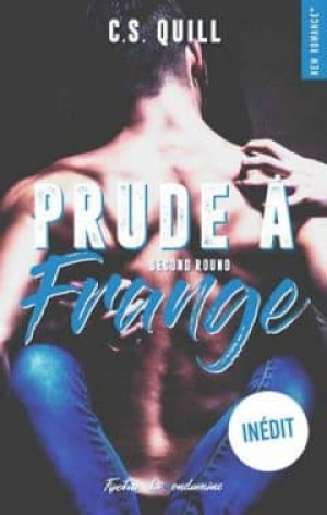 C.S. Quill – Prude à frange – Second Round