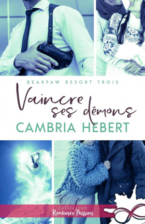 Cambria Hebert – BearPaw Resort, Tome 3 : Vaincre ses démons