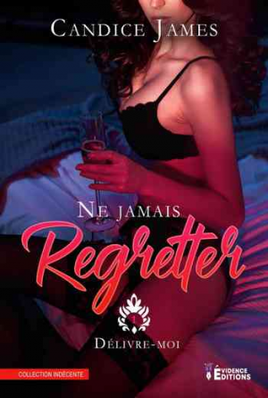 Candice James – Ne jamais regretter, Tome 1 : Délivre-moi