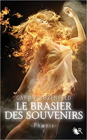 Carina ROZENFELD – Phaenix, Tome 2 : Le brasier des souvenirs