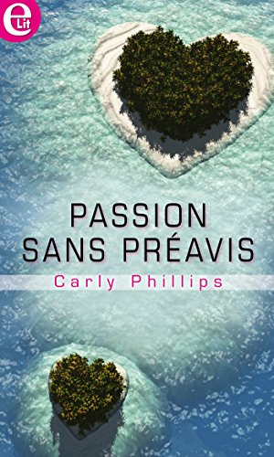 Carly Phillips – Passion sans préavis