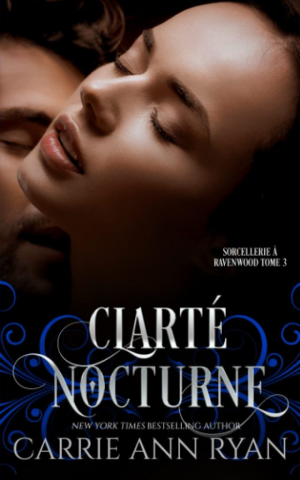 Carrie Ann Ryan – Sorcellerie à Ravenwood, Tome 3 : Clarté nocturne