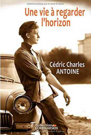 Cédric Charles Antoine – Une vie à regarder l’horizon