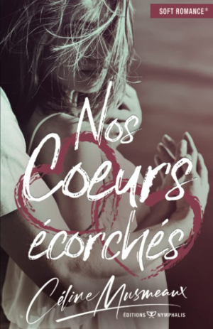 Céline Musmeaux – Nos coeurs écorchés