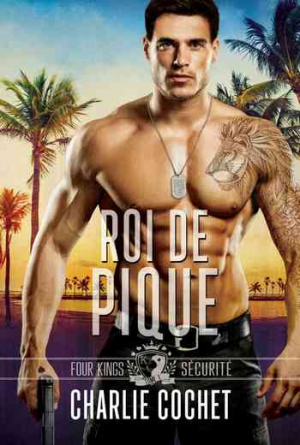 Charlie Cochet – Four Kings Securité, Tome 1 : Roi de pique