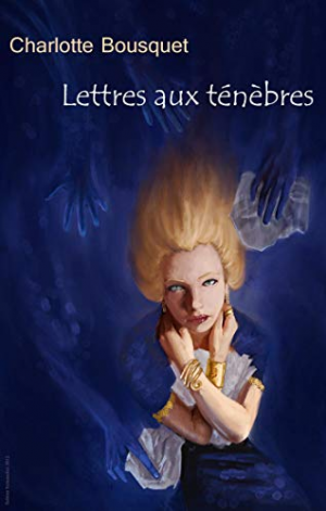 Charlotte Bousquet- Lettres aux ténèbres