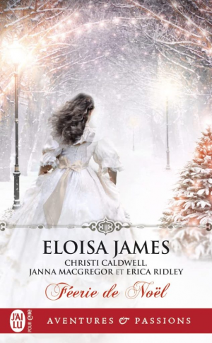 Christi Caldwwell, Janna MacGregor, Eloisa James, Erica Ridley – Féerie de Noël