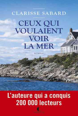 Clarisse Sabard – Ceux qui voulaient voir la mer