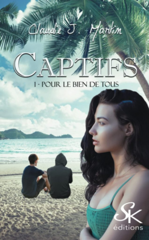 Claudie J. Martin – Captifs, Tome 1 : Pour le bien de tous