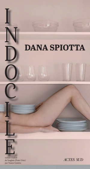 Dana Spiotta – Indocile