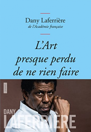 Dany Laferrière – L’art presque perdu de ne rien faire