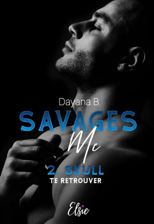 Dayana B. – Savages MC, Tome 2 : Skull