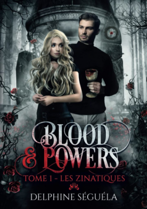 Delphine Séguéla – Blood & Powers, Tome 1 : Les Zinatiques