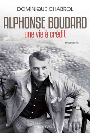 Dominique Chabrol – Alphonse Boudard, une vie à crédit