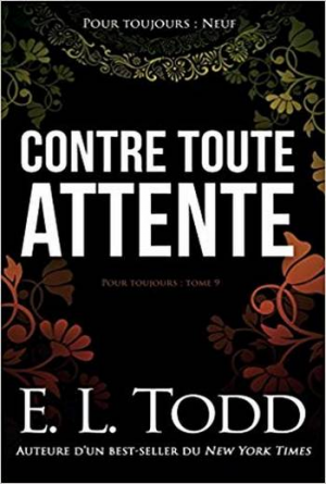 E. L. Todd – Pour toujours – Tome 09: Contre toute attente