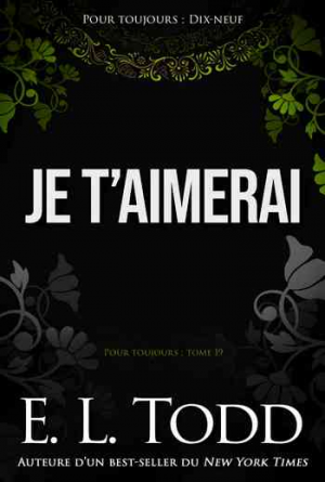 E. L. Todd – Pour toujours – Tome 19: Je t’aimerai