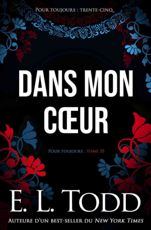 E. L. Todd – Pour toujours, Tome 35 : Dans mon cœur