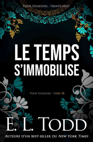 E. L. Todd – Pour toujours, Tome 38 : Le Temps s’immobilise