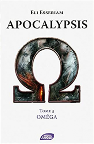 Eli Esseriam – Apocalypsis, Tome 5 : Oméga