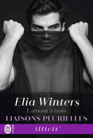 Elia Winters – Liaisons plurielles, Tome 1 : L’amour à trois