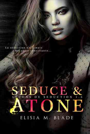 Elisia M. Blade – Leçons de séduction, Tome 1.5 : Seduce & Atone