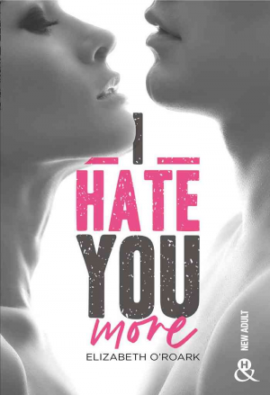 Elizabeth O’Roark – I Hate You More