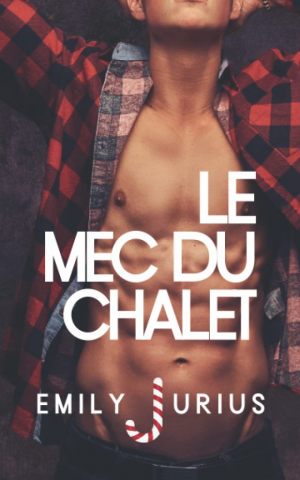 Emily Jurius – Le mec du chalet