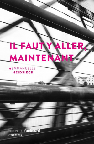 Emmanuelle Heidsieck – Il faut y aller, maintenant