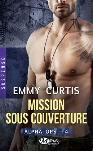 Emmy Curtis – Alpha Ops, Tome 4