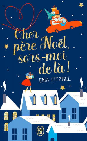 Ena Fitzbel – Cher père Noël, sors-moi de là !