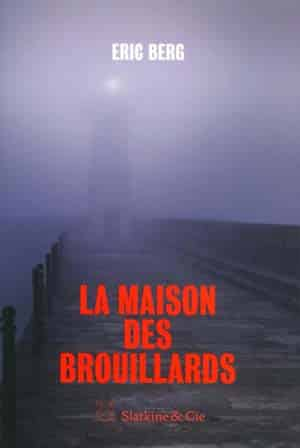 Eric Berg – La Maison des brouillards